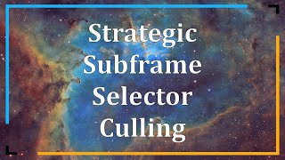 Strategies for Subframe Selector Culling  astrophotography astronomy pixinsight [upl. by Bigler]