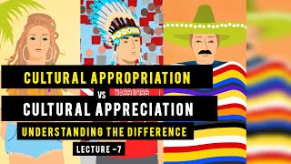 Cultural Appropriation vs Cultural Appreciation  Understanding The Difference  Lecture7  TSS [upl. by Helmut]