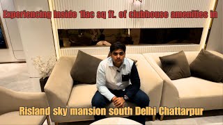 Experiencing Inside 1lac sq ft of clubhouse amenities in Risland sky mansion south Delhi Chattarpur [upl. by Eirffej]