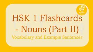 HSK1 Vocabulary Flashcards – Nouns with Sample Sentences Part II [upl. by Fellows]