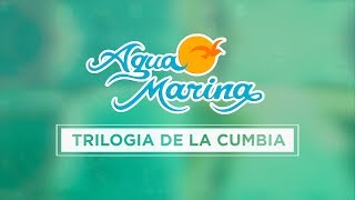 Agua Marina  Trilogía de la Cumbia [upl. by Reimer]