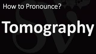 How to Pronounce Tomography CORRECTLY [upl. by Stempien]