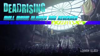 Dead Rising Mall Music Slowed And Reverbed [upl. by Demitria]