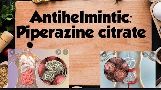 Anthelmintic Piperazine citrate Dose Mechanism Side effects [upl. by Carma458]