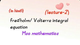 Lecture 2fredholmVolterra integral equationmsc mathematics [upl. by Yroger]