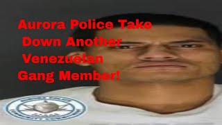 Aurora Police Take Down Another Venezuelan Gang Member colorado [upl. by Herwin]