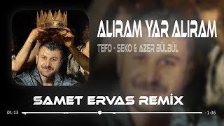 Tefo amp Seko ft Azer Bülbül  Alıram Yar Alıram  Samet Ervas Remix  Tiktok Remix [upl. by Finlay102]