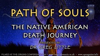 Path of Souls  The Native American Death Journey  Dr Greg Little  Origins Conference 2016 [upl. by Lien]