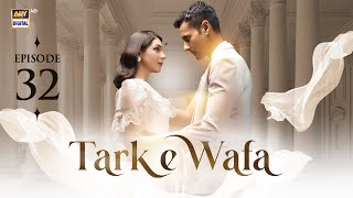 Tark e Wafa Episode 32  8 August 2024 English Subtitles  ARY Digital Drama [upl. by Aviva]