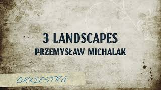 3 Landscapes  Przemysław Michalak  ZADANIA SŁUCHOWE Earlearning [upl. by Tuck4]