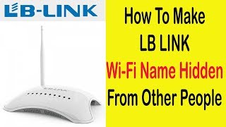 How To Make WiFi Name Hidden From Other People on LB LINK [upl. by Eiramalegna]