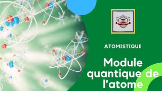 Atomistique s1  SMPC en darija  chapitre 3 Module quantique de latome partie 1 [upl. by Fanchette]