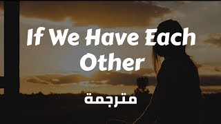 Alec Benjamin  If We Have Each Other مترجمة حزينة [upl. by Ettezil]