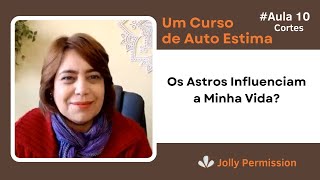 Cortes aula 10  Os Astros Influenciam a Minha Vida [upl. by Acirdna251]