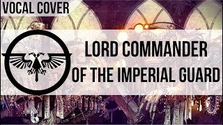 The Lord Commander of the Imperial Guard Rap Vocal Cover [upl. by Noman]