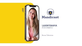 🎙 Mandicast 193  Laserterapia no pósparto [upl. by Zipah356]