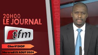 JT Français 20h du 21 Aout 2024 présenté par Cherif DIOP [upl. by Gnut]