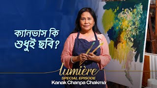 Lumière Special Episode with Kanak Chanpa Chakma [upl. by Meri232]