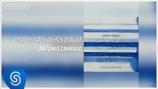 Morena Dos Olhos Dagua  Antonio Zambujo Álbum Até Pensei Que Fosse Minha Áudio Oficial [upl. by Barth]