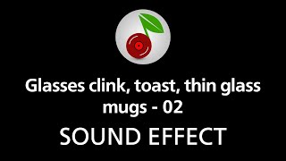 🎧 Glasses clink toast thin glass mugs  02 SOUND EFFECT [upl. by Ratep]