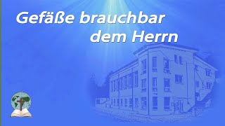 Gefäße brauchbar dem Herrn [upl. by Caneghem438]