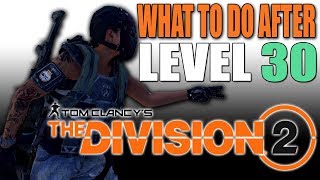 What to do after you hit Level 30 in The Division 2 How to raise Gear Score [upl. by Eirahs687]