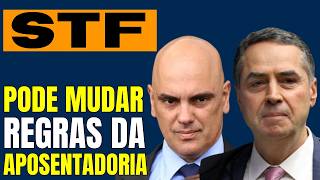 STF FORMA MAIORIA PARA DERRUBAR REGRA DA ÚLTIMA REFORMA  REGRA DE APOSENTADORIA PODE TER MUDANÇA [upl. by Gnilrets]