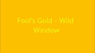 Fools Gold  Wild Window [upl. by Frederick]