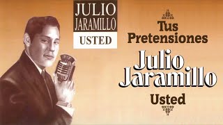 Tus Pretensiones  Julio Jaramillo  Boleros [upl. by Cusack]