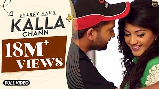 Kalla Chann  Sharry Mann  Full Official Video  RAYONE DHILLON  Blockbuster Song 2016 [upl. by Corotto]