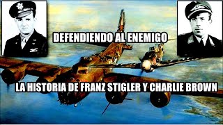 DEFENDIENDO AL ENEMIGO  La historia de Franz Stigler y Charlie Brown [upl. by Malda878]