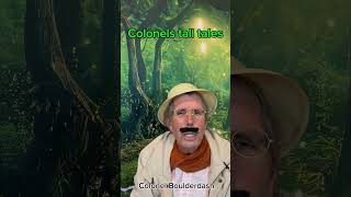 Colonels tall tales2 [upl. by Shirl]