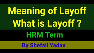 Meaning of Layoff  What is Layoff   HRM Term [upl. by Blackington387]