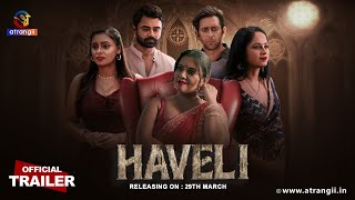 Haveli  Official Trailer  Atrangii Presents  Releasing On  29th March  Atrangii App [upl. by Aicekan]