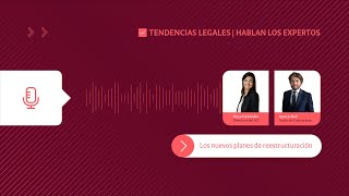 Tendencias Legales  Los nuevos planes de reestructuración [upl. by Reifel]