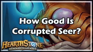 Hearthstone How Good Is Corrupted Seer [upl. by Aciretehs]