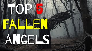 The 5 Most NOTORIOUS Fallen Angels that fell to earth [upl. by Uv611]