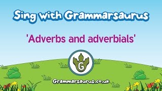 Sing with Grammarsaurus  Adverbs and Adverbials [upl. by Aurlie480]