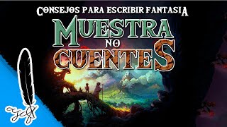 MUESTRA NO CUENTES Consejos para escribir fantasía [upl. by Pietra]