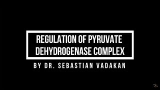 Regulation of Pyruvate Dehydrogenase Complex [upl. by Ellis]