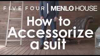 Menlo House x Five Four How to Accessorize a Suit [upl. by Bil]