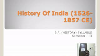 History of India 1526  1857 CE BAIII Semester Syllabus202021 [upl. by Ehcadroj]