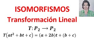 Determinar si una transformación Lineal es un ISOMORFISMO Álgebra lineal ISOMORFISMOS [upl. by Traggat]