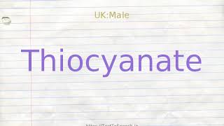 How to pronounce thiocyanate [upl. by Eenerb]