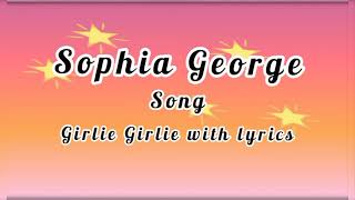 Sophia GeorgeGirlie Girlie with lyrics [upl. by Blackman]