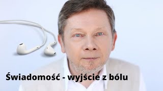 Eckhart Tolle  Świadomość wyjście z bólu  Potęga teraźniejszości rozdział 4 [upl. by Atirat]