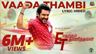 Vaada Thambi  Lyric Video  Etharkkum Thunindhavan  Suriya  Sun Pictures  Pandiraj  DImman [upl. by Meuse]