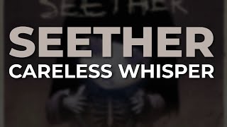 Seether  Careless Whisper Official Audio [upl. by Ettezyl]