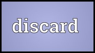 Discard Meaning [upl. by Kylila]