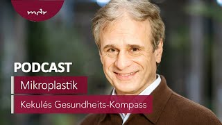 Mikroplastik – die unterschätzte Gefahr  Podcast Kekulés GesundheitsKompass  MDR [upl. by Ahseinek760]